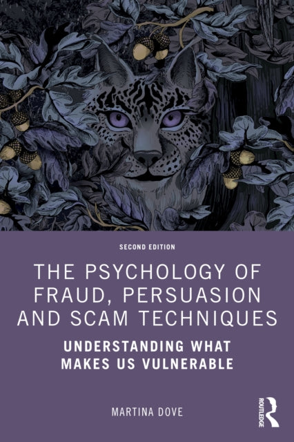 The Psychology of Fraud, Persuasion and Scam Techniques: Understanding What Makes Us Vulnerable