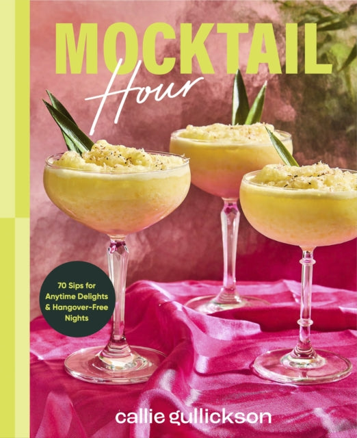 Mocktail Hour: 70 Sips for Anytime Delights and Hangover-Free Nights
