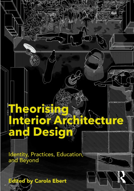 Theorising Interior Architecture and Design: Identity, Practices, Education, and Beyond