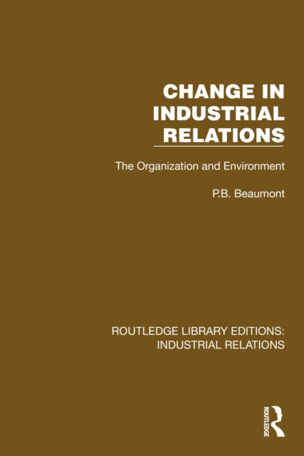 Change in Industrial Relations: The Organization and Environment