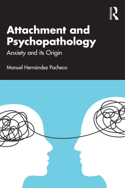 Attachment and Psychopathology: Anxiety and its Origin