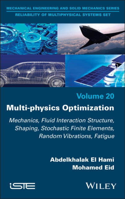 Multi-physics Optimization: Mechanics, Fluid Interaction Structure, Shaping, Stochastic Finite Elements, Random Vibrations, Fatigue