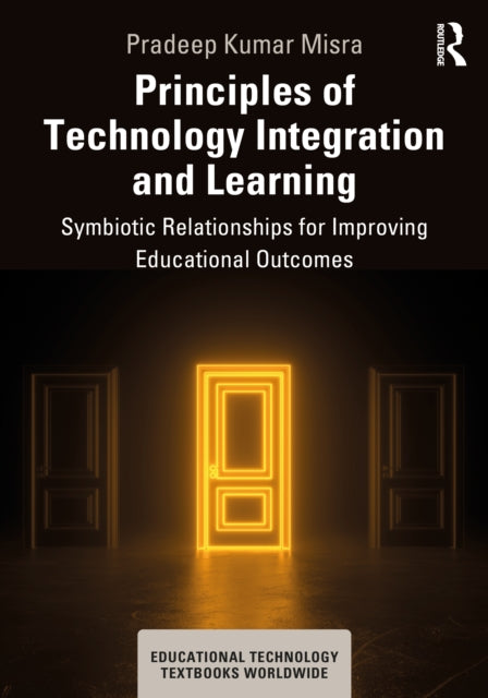 Principles of Technology Integration and Learning: Symbiotic Relationships for Improving Educational Outcomes