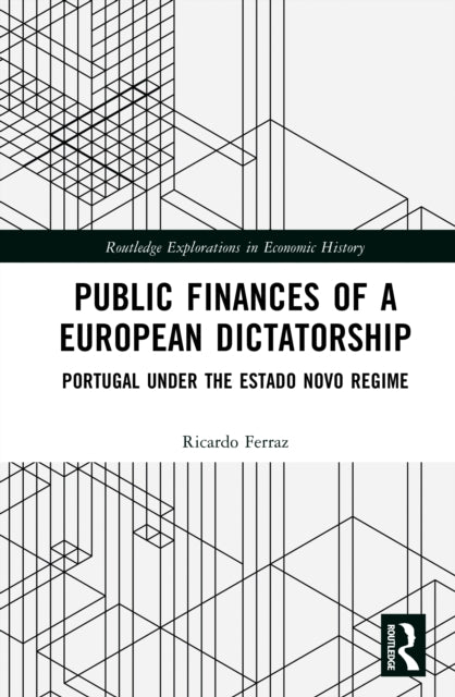 Public Finances of a European Dictatorship: Portugal under the Estado Novo Regime