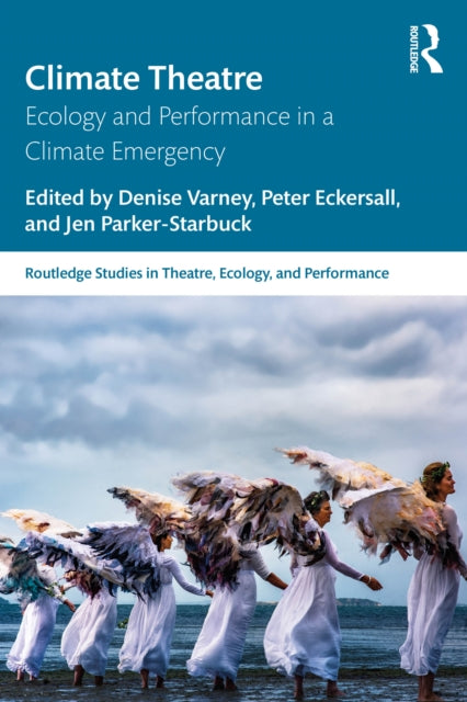 Climate Theatre: Ecology and Performance in a Climate Emergency