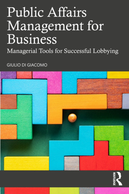 Public Affairs Management for Business: Managerial Tools for Successful Lobbying