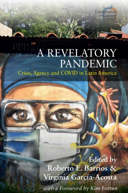 A Revelatory Pandemic: Crisis, Agency, and COVID in Latin America