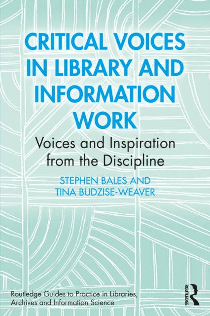 Critical Voices in Library and Information Work: Voices and Inspiration from the Discipline