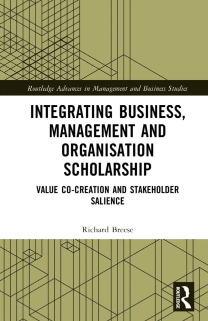 Integrating Business, Management and Organisation Scholarship: Value Co-creation and Stakeholder Salience