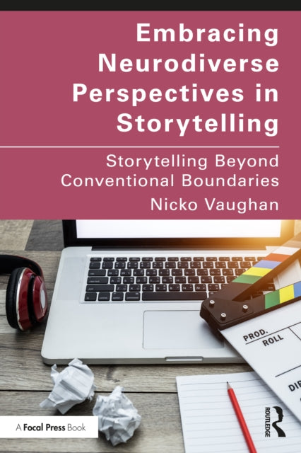 Embracing Neurodiverse Perspectives in Storytelling: Storytelling Beyond Conventional Boundaries