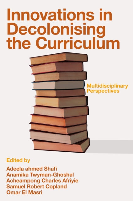 Innovations in Decolonising the Curriculum: Multidisciplinary Perspectives
