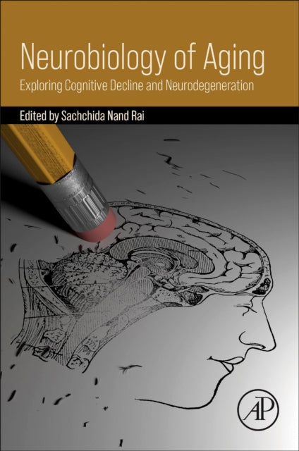 Neurobiology of Aging: Exploring Cognitive Decline and Neurodegeneration