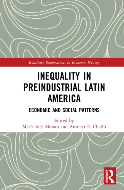 Inequality in Preindustrial Latin America: Economic and Social Patterns