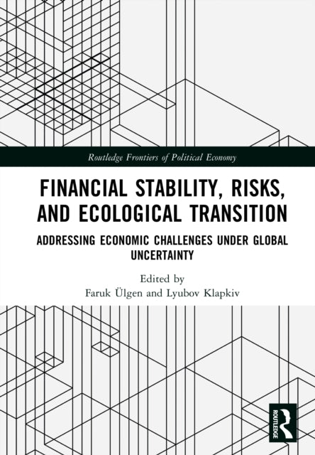 Financial Stability, Risks, and Ecological Transition: Addressing Economic Challenges Under Global Uncertainty