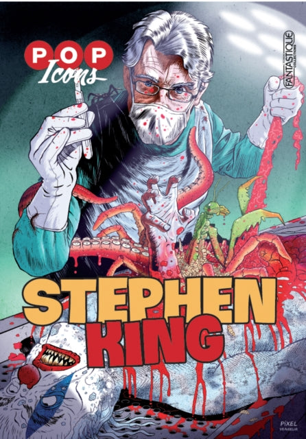 Pop Icons: Stephen King: A stunning graphic novel celebrating the works of literacy genius, Stephen King