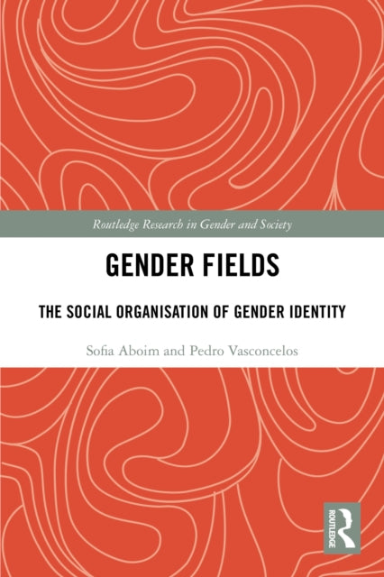 Gender Fields: The Social Organisation of Gender Identity