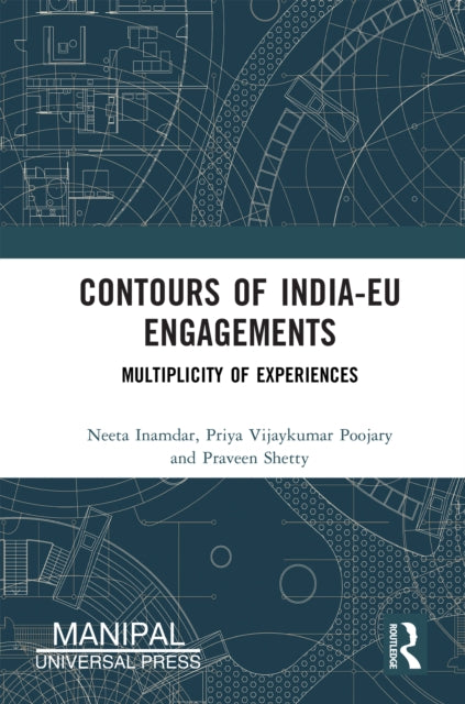 Contours of India-EU Engagements: Multiplicity of Experiences