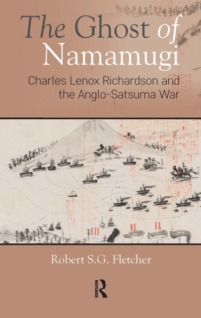 The Ghost of Namamugi: Charles Lenox Richardson and the Anglo-Satsuma War