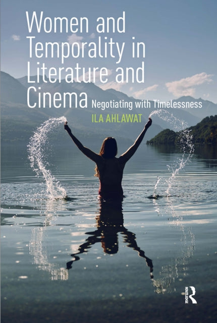 Women and Temporality in Literature and Cinema: Negotiating with Timelessness