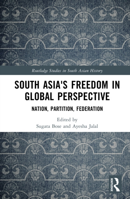 South Asia's Freedom in Global Perspective: Nation, Partition, Federation