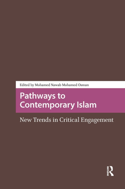 Pathways to Contemporary Islam: New Trends in Critical Engagement