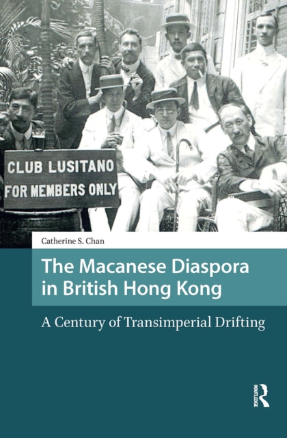 The Macanese Diaspora in British Hong Kong: A Century of Transimperial Drifting