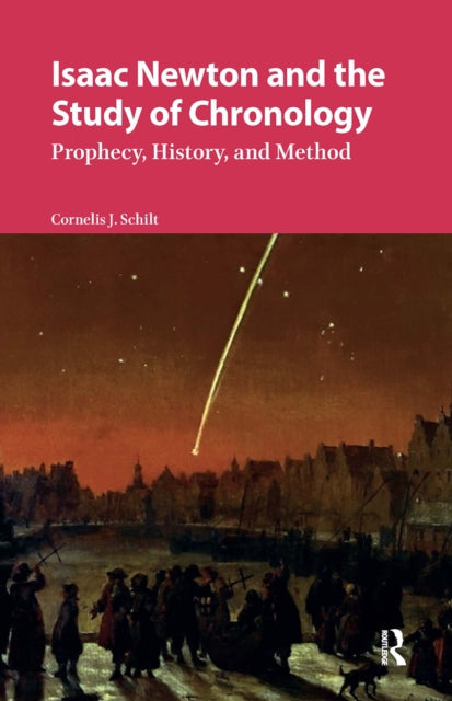 Isaac Newton and the Study of Chronology: Prophecy, History, and Method