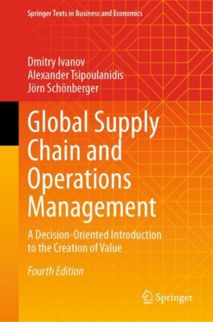 Global Supply Chain and Operations Management: A Decision-Oriented Introduction to the Creation of Value
