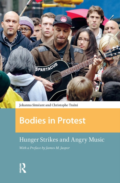 Bodies in Protest: Hunger Strikes and Angry Music