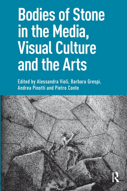 Bodies of Stone in the Media, Visual Culture and the Arts
