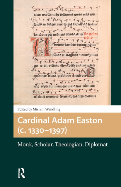 Cardinal Adam Easton (c. 1330-1397): Monk, Scholar, Theologian, Diplomat