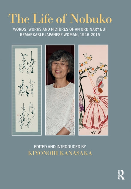 Life of Nobuko: Words, Works and Pictures of an Ordinary but Remarkable Japanese Woman, 1946-2015