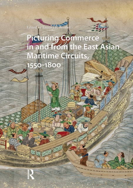 Picturing Commerce in and from the East Asian Maritime Circuits, 1550-1800