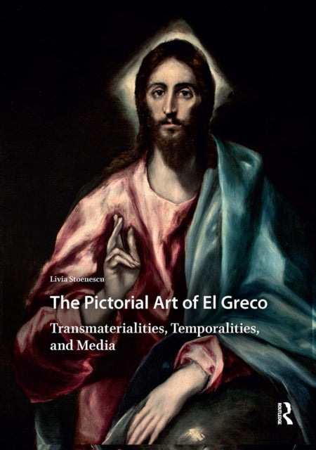 The Pictorial Art of El Greco: Transmaterialities, Temporalities, and Media