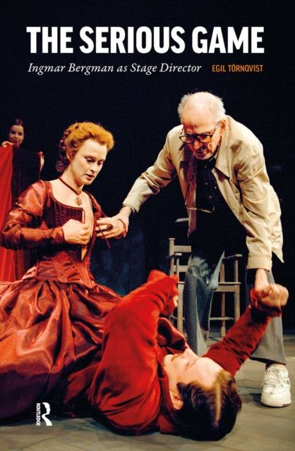 The Serious Game: Ingmar Bergman as Stage Director