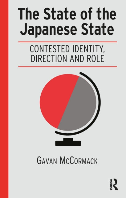 The State of the Japanese State: Contested Identity, Direction and Role