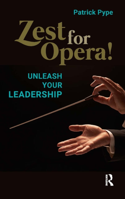Zest for Opera!: Unleash your Leadership