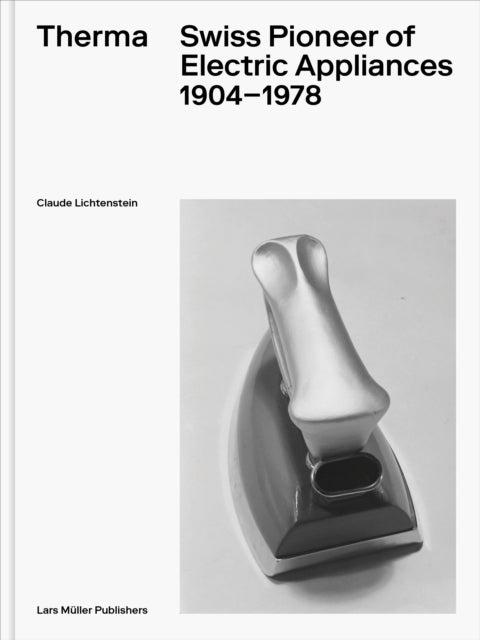 Therma: Swiss Pioneer of Electric Appliances 1904–1978