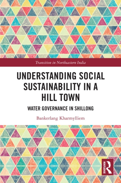 Understanding Social Sustainability in a Hill Town: Water Governance in Shillong