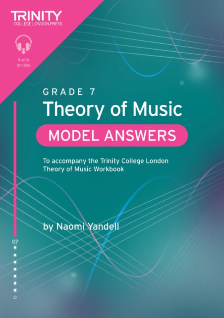 Trinity College London Theory of Music Model Answers Grade 7: To accompany the Trinity College London Theory of Music Workbook