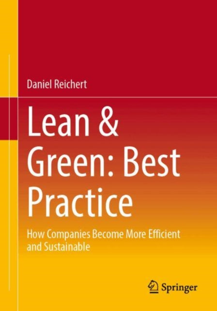 Lean & Green: Best Practice: How Companies Become More Efficient and Sustainable