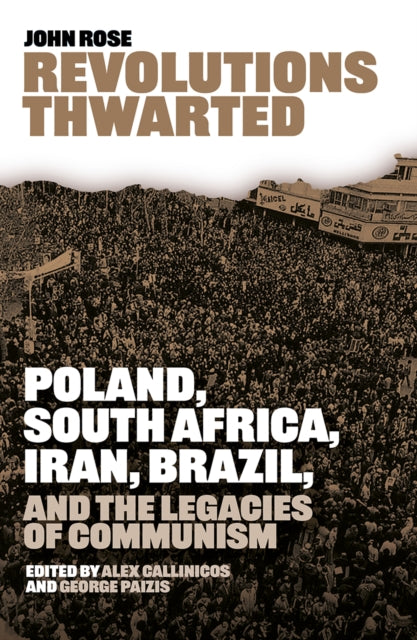 Revolutions Thwarted: Poland, South Africa, Iran, Brazil, and the Legacies of Communism