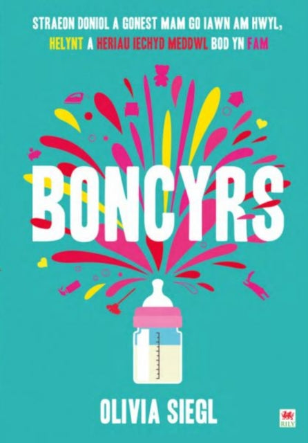 Boncyrs: Straeon Doniol a Gonest Mam Go Iawn a Hwyl, Helynt a Heriau Iechyd Meddwl Bod yn Fam