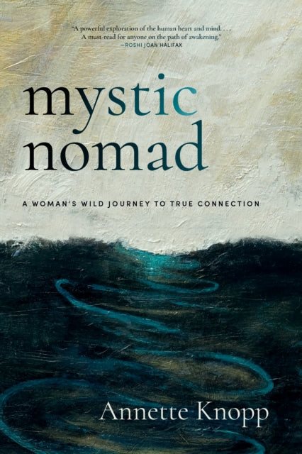 Mystic Nomad: A Woman’s Wild Journey to True Connection