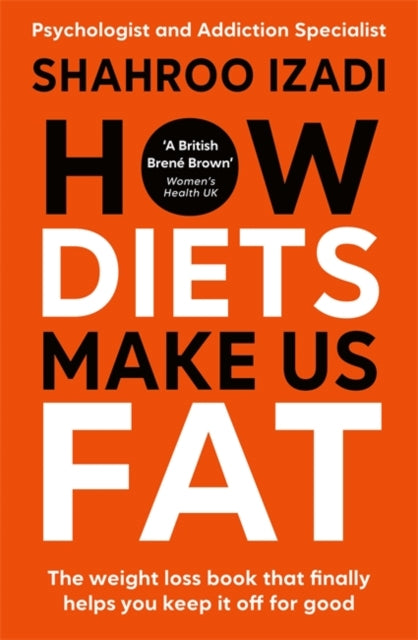 How Diets Make Us Fat: The book the diet industry doesn't want you to read