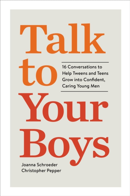 Talk to Your Boys: 17 Conversations to Help Your Son Grow into a Confident and Caring Young Man