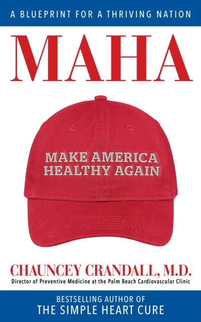 MAHA: Make America Healthy Again: A Blueprint for a Thriving Nation