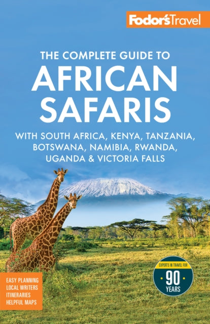 Fodor's The Complete Guide to African Safaris: with South Africa, Kenya, Tanzania, Botswana, Namibia, Rwanda, Uganda, and Victoria Falls