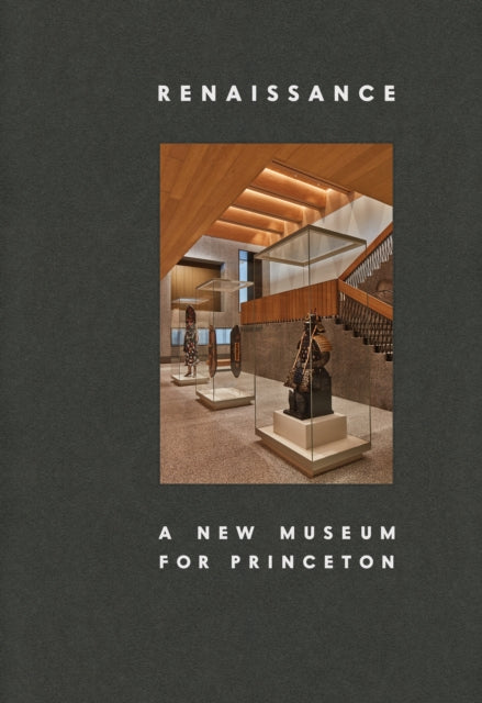 Renaissance: A New Museum for Princeton