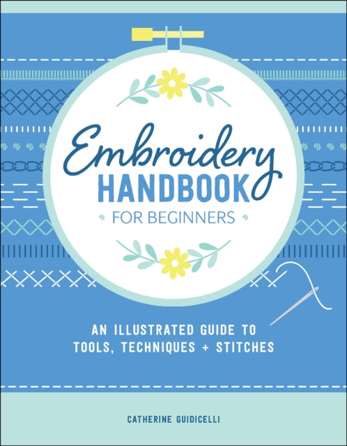 Embroidery Handbook for Beginners: An Illustrated Guide to Tools, Techniques, and Stitches